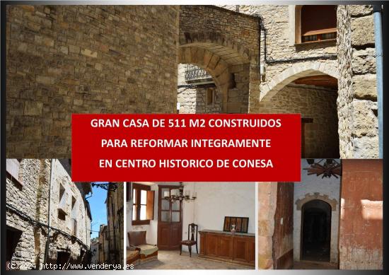  GRAN CASA 511 M2 EN VENTA, PARA REFORMAR INTEGRAMENTE, CON 2 SALIDAS INDEPENDIENTES EN CONESA - TARR 