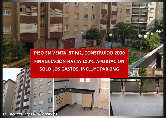  FINANCIACIÓN HASTA 100%,  NEGOCIABLE: PISO 87 M2 VENTA, CONSTRUIDO EN 2000, CUOTAS DESDE 750 €. M 