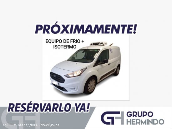  Ford Transit Connect FG 1.5 TDCI TREND 200 L1 + EQUIPO DE FRIO + ISOTERMO - Ponteareas 